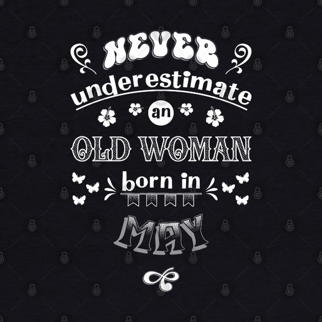 Never Underestimate an Old Woman Born in May by Miozoto_Design